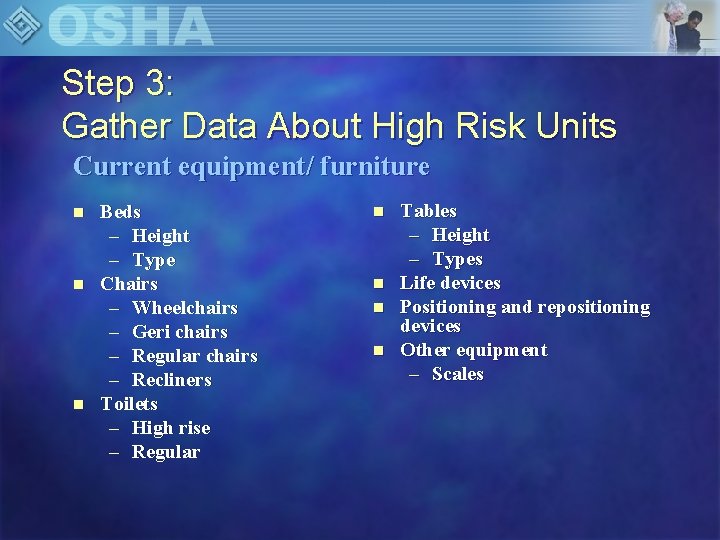 Step 3: Gather Data About High Risk Units Current equipment/ furniture n n n
