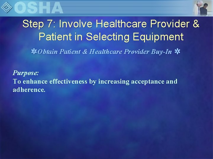 Step 7: Involve Healthcare Provider & Patient in Selecting Equipment ✲Obtain Patient & Healthcare