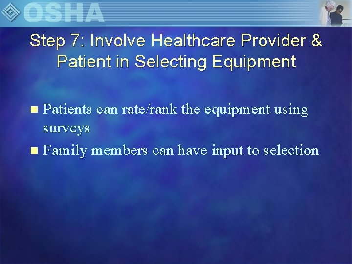 Step 7: Involve Healthcare Provider & Patient in Selecting Equipment Patients can rate/rank the