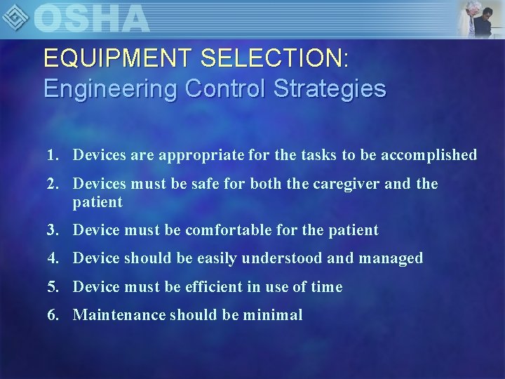 EQUIPMENT SELECTION: Engineering Control Strategies 1. Devices are appropriate for the tasks to be