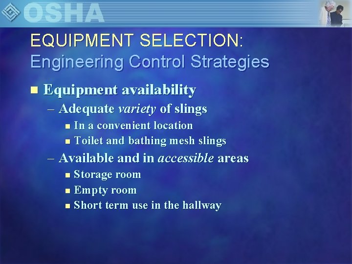 EQUIPMENT SELECTION: Engineering Control Strategies n Equipment availability – Adequate variety of slings In