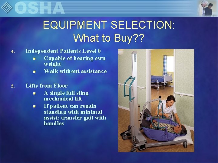EQUIPMENT SELECTION: What to Buy? ? 4. Independent Patients Level 0 n Capable of