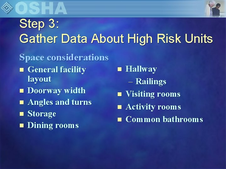 Step 3: Gather Data About High Risk Units Space considerations n n n General