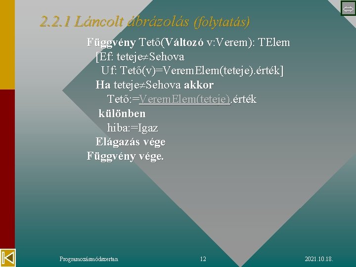  2. 2. 1 Láncolt ábrázolás (folytatás) Függvény Tető(Változó v: Verem): TElem [Ef: teteje