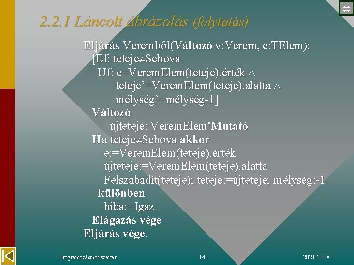  2. 2. 1 Láncolt ábrázolás (folytatás) Eljárás Veremből(Változó v: Verem, e: TElem): [Ef: