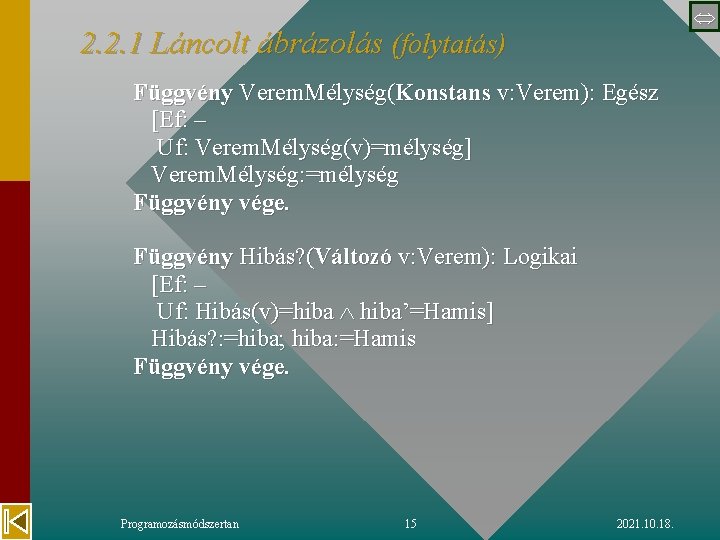  2. 2. 1 Láncolt ábrázolás (folytatás) Függvény Verem. Mélység(Konstans v: Verem): Egész [Ef: