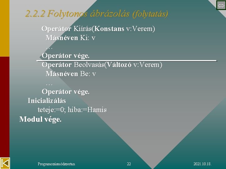  2. 2. 2 Folytonos ábrázolás (folytatás) Operátor Kiírás(Konstans v: Verem) Másnéven Ki: v