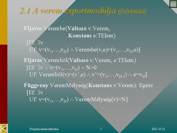  2. 1 A verem exportmodulja (folytatás) Eljárás Verembe(Változó v: Verem, Konstans e: TElem)