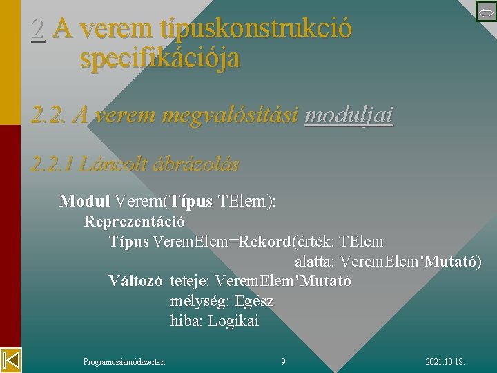  2 A verem típuskonstrukció specifikációja 2. 2. A verem megvalósítási moduljai 2. 2.