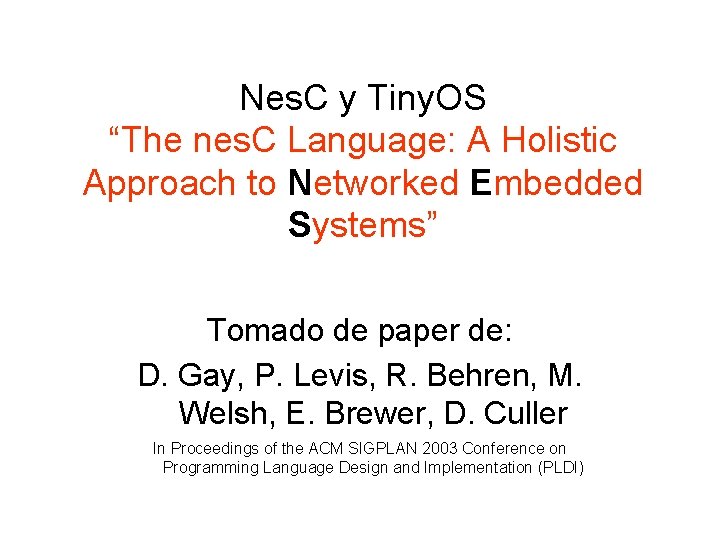 Nes. C y Tiny. OS “The nes. C Language: A Holistic Approach to Networked