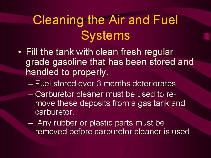 Cleaning the Air and Fuel Systems • Fill the tank with clean fresh regular