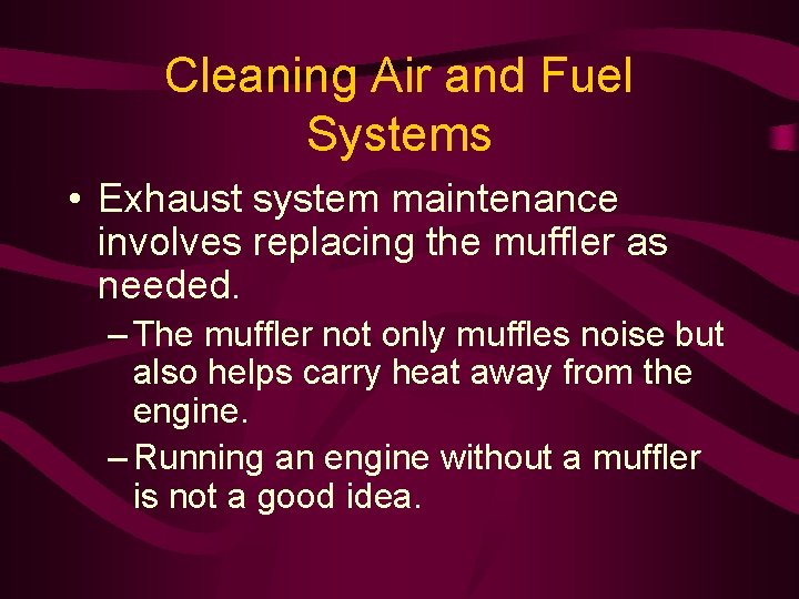 Cleaning Air and Fuel Systems • Exhaust system maintenance involves replacing the muffler as Cleaning Air and Fuel Systems • Exhaust system maintenance involves replacing the muffler as