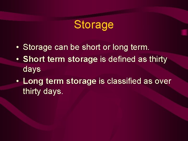 Storage • Storage can be short or long term. • Short term storage is