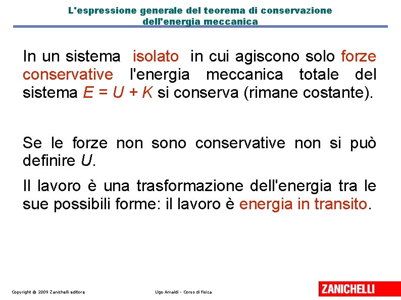 L'espressione generale del teorema di conservazione dell'energia meccanica In un sistema isolato in cui