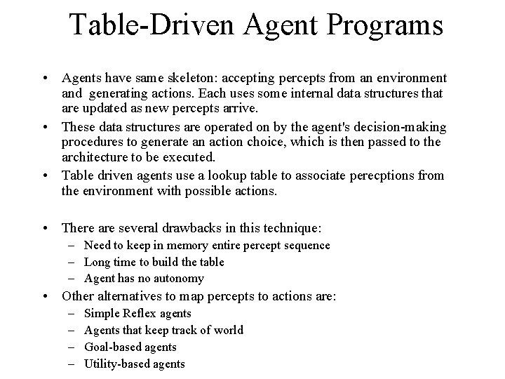 Table-Driven Agent Programs • Agents have same skeleton: accepting percepts from an environment and