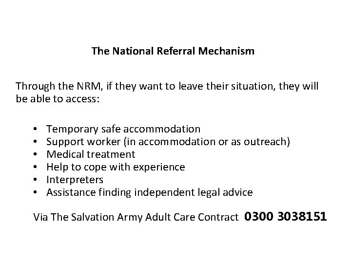 The National Referral Mechanism Through the NRM, if they want to leave their situation,