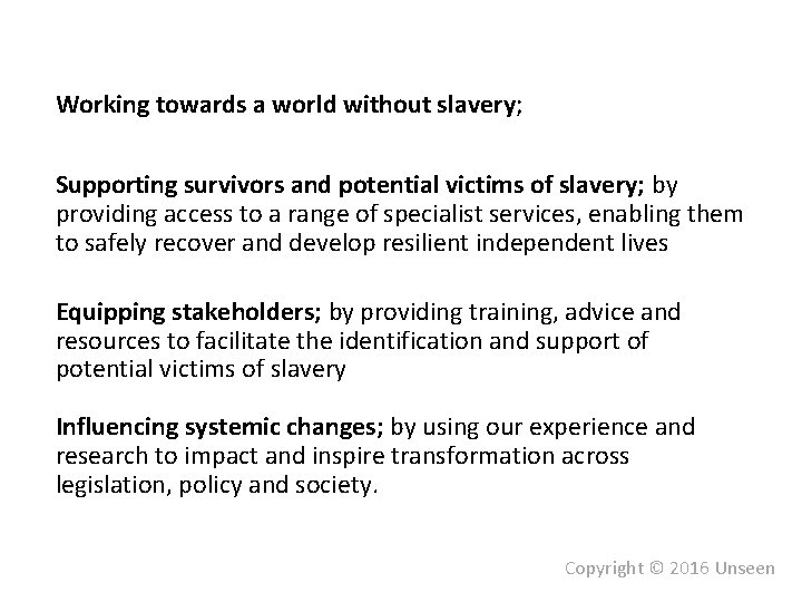 Working towards a world without slavery; Supporting survivors and potential victims of slavery; by