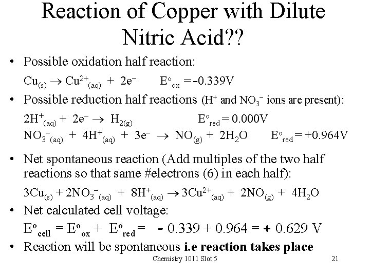 Reaction of Copper with Dilute Nitric Acid? ? • Possible oxidation half reaction: Cu(s)