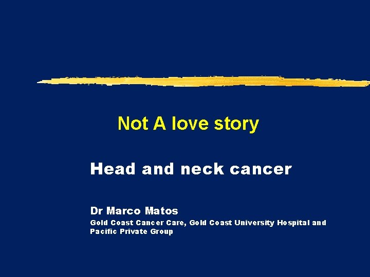 Not A love story Head and neck cancer Dr Marco Matos Gold Coast Cancer