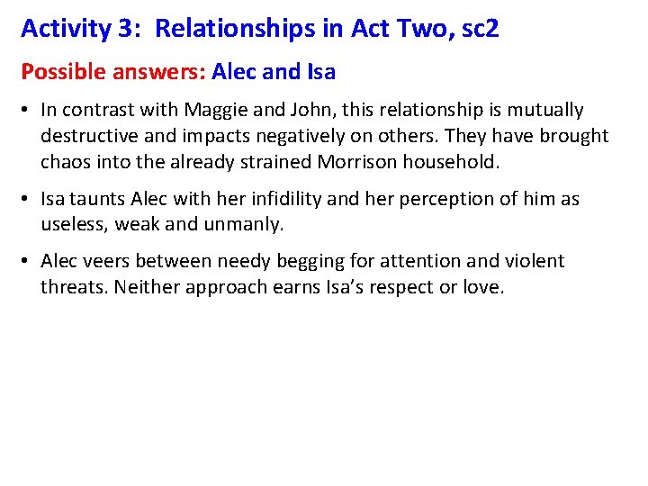 Activity 3: Relationships in Act Two, sc 2 Possible answers: Alec and Isa •