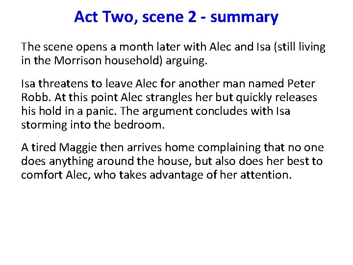 Act Two, scene 2 - summary The scene opens a month later with Alec