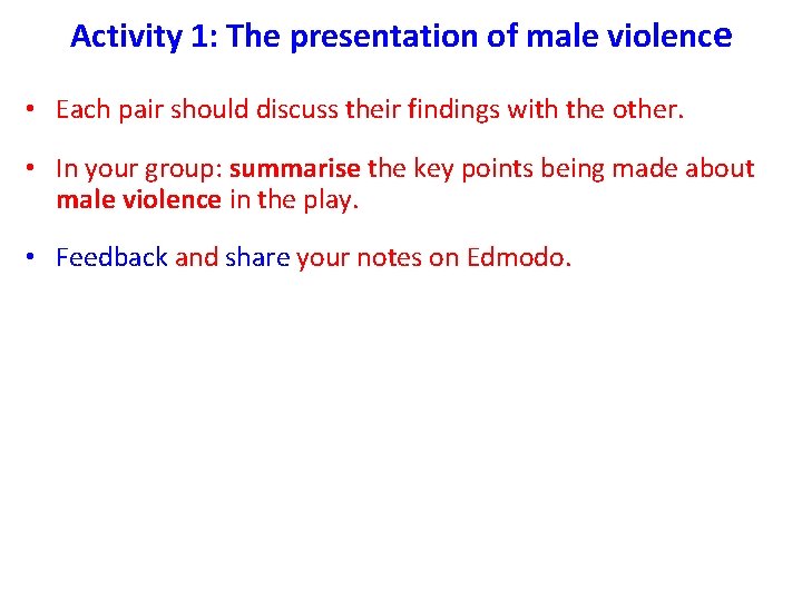 Activity 1: The presentation of male violence • Each pair should discuss their findings