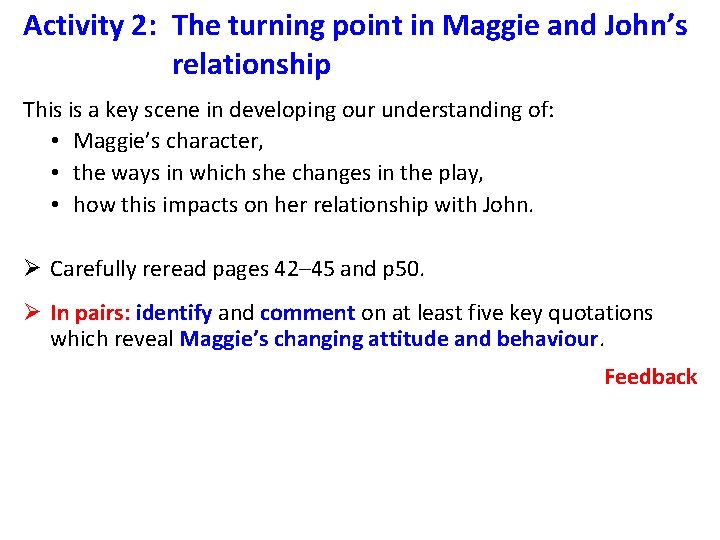 Activity 2: The turning point in Maggie and John’s relationship This is a key