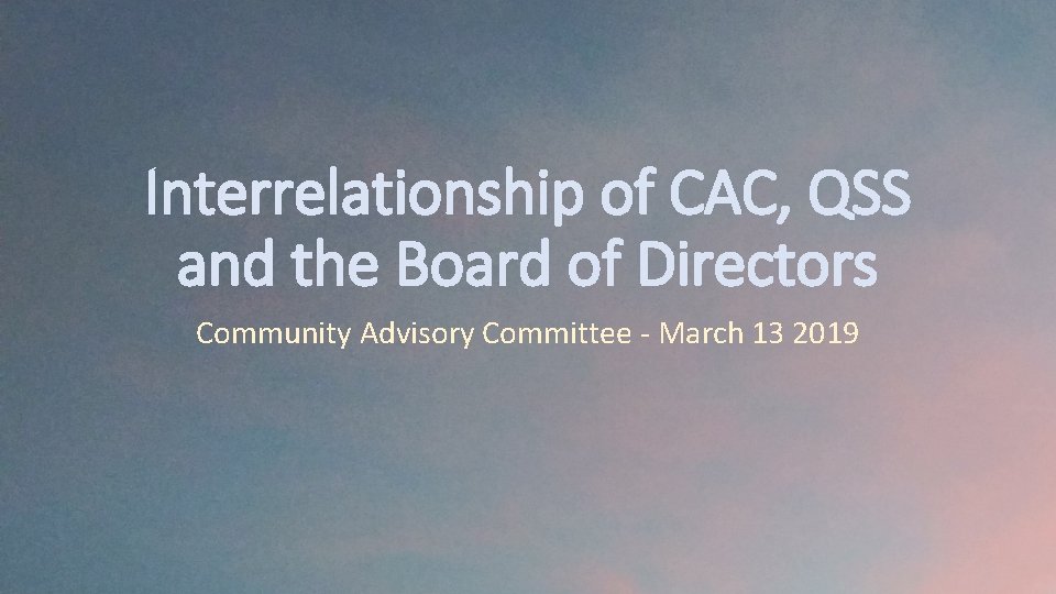 Interrelationship of CAC, QSS and the Board of Directors Community Advisory Committee - March