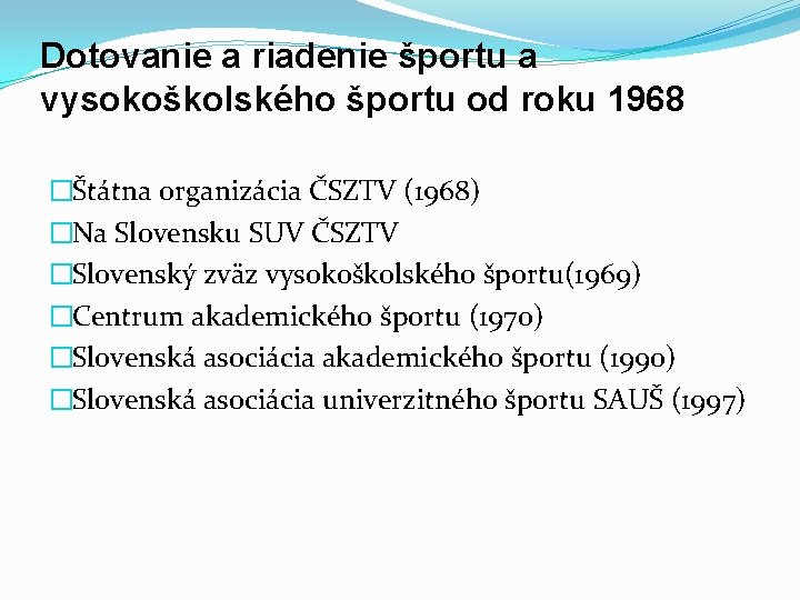 Dotovanie a riadenie športu a vysokoškolského športu od roku 1968 �Štátna organizácia ČSZTV (1968)