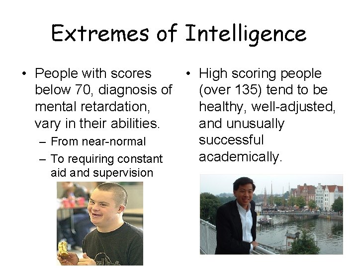 Extremes of Intelligence • People with scores • High scoring people below 70, diagnosis