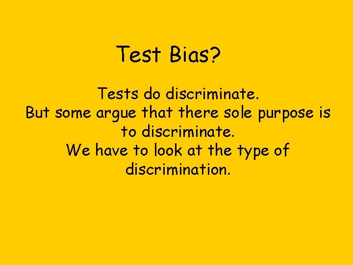 Test Bias? Tests do discriminate. But some argue that there sole purpose is to