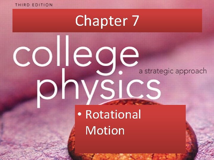 Chapter 7 • Rotational Motion 