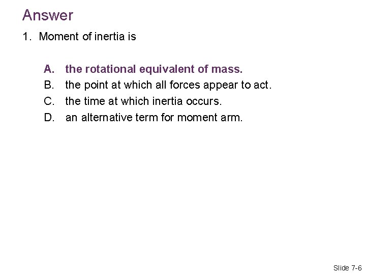 Answer 1. Moment of inertia is A. B. C. D. the rotational equivalent of