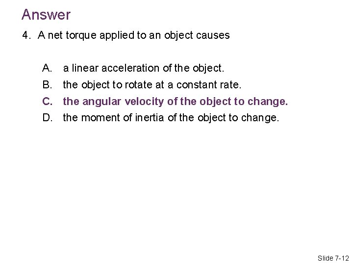 Answer 4. A net torque applied to an object causes A. B. C. D.