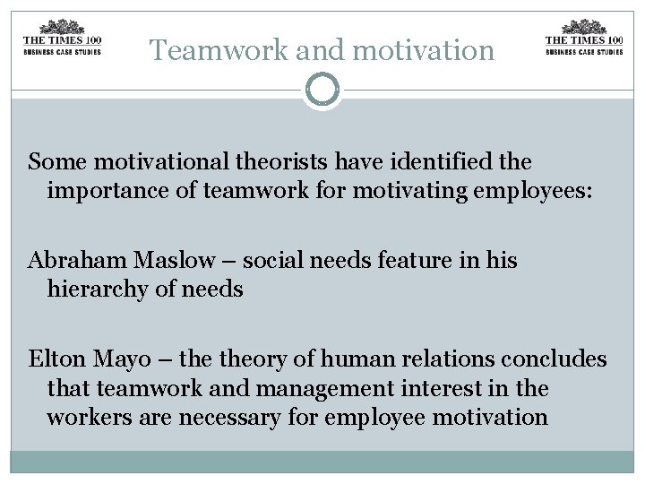 Teamwork and motivation Some motivational theorists have identified the importance of teamwork for motivating
