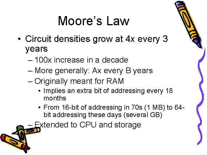 Moore’s Law • Circuit densities grow at 4 x every 3 years – 100