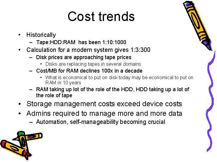 Cost trends • Historically – Tape: HDD: RAM has been 1: 1000 • Calculation