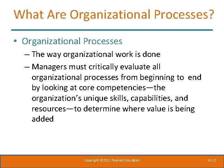 What Are Organizational Processes? • Organizational Processes – The way organizational work is done