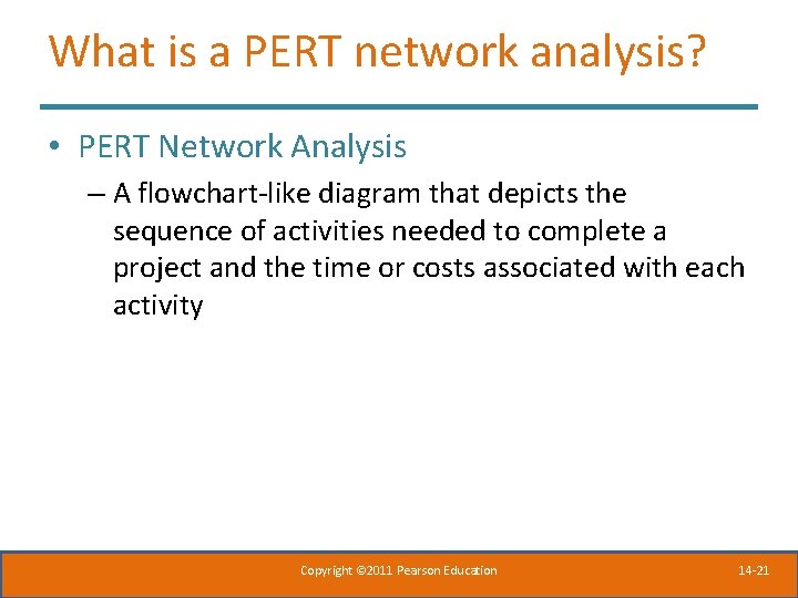What is a PERT network analysis? • PERT Network Analysis – A flowchart-like diagram