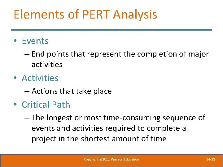 Elements of PERT Analysis • Events – End points that represent the completion of