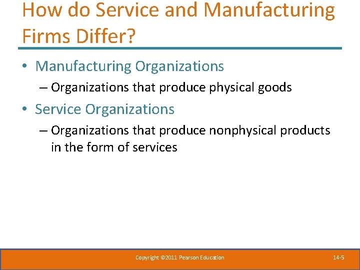 How do Service and Manufacturing Firms Differ? • Manufacturing Organizations – Organizations that produce
