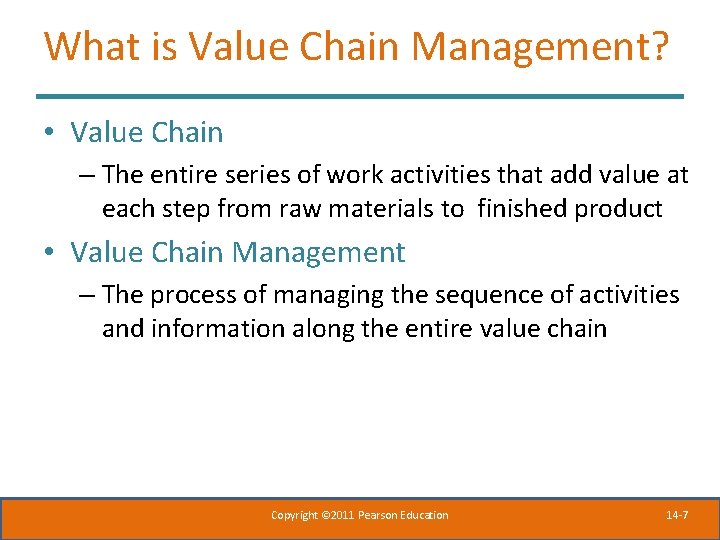 What is Value Chain Management? • Value Chain – The entire series of work