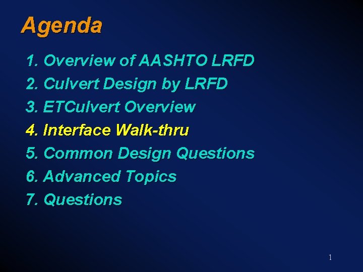 Agenda 1. Overview of AASHTO LRFD 2. Culvert Design by LRFD 3. ETCulvert Overview