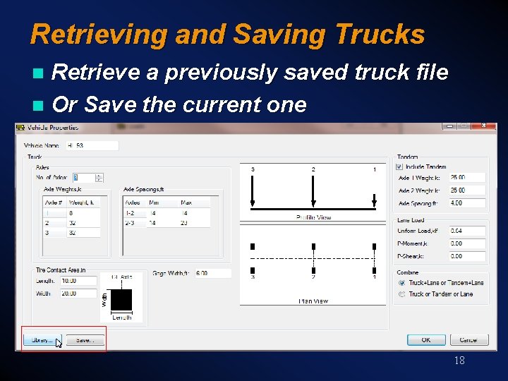 Retrieving and Saving Trucks Retrieve a previously saved truck file n Or Save the