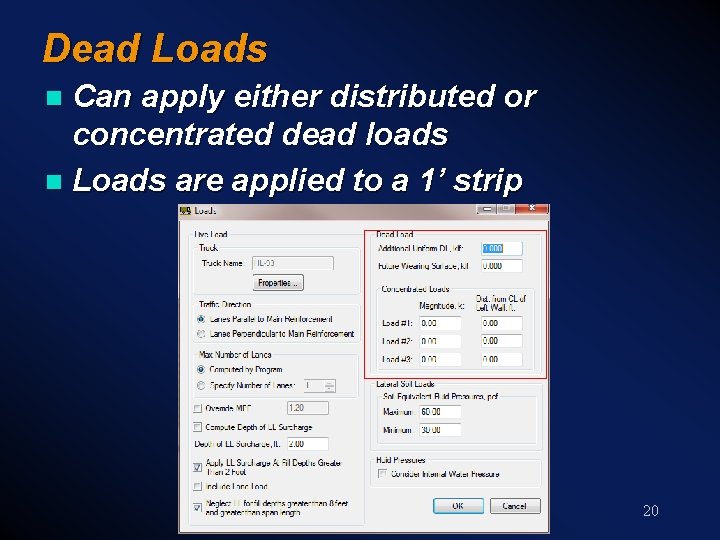 Dead Loads Can apply either distributed or concentrated dead loads n Loads are applied