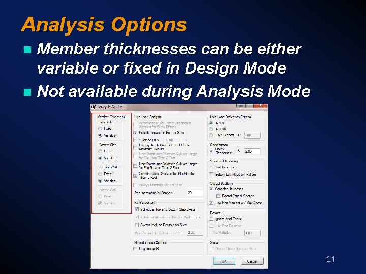 Analysis Options Member thicknesses can be either variable or fixed in Design Mode n