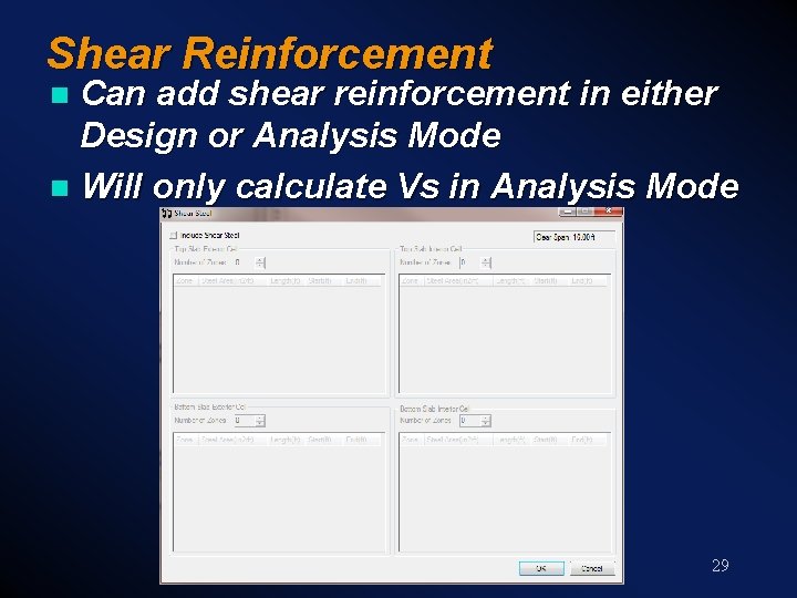 Shear Reinforcement Can add shear reinforcement in either Design or Analysis Mode n Will