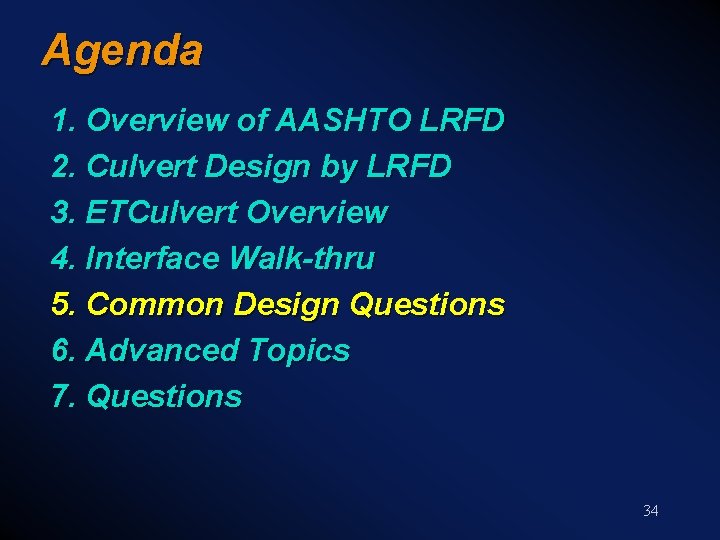 Agenda 1. Overview of AASHTO LRFD 2. Culvert Design by LRFD 3. ETCulvert Overview