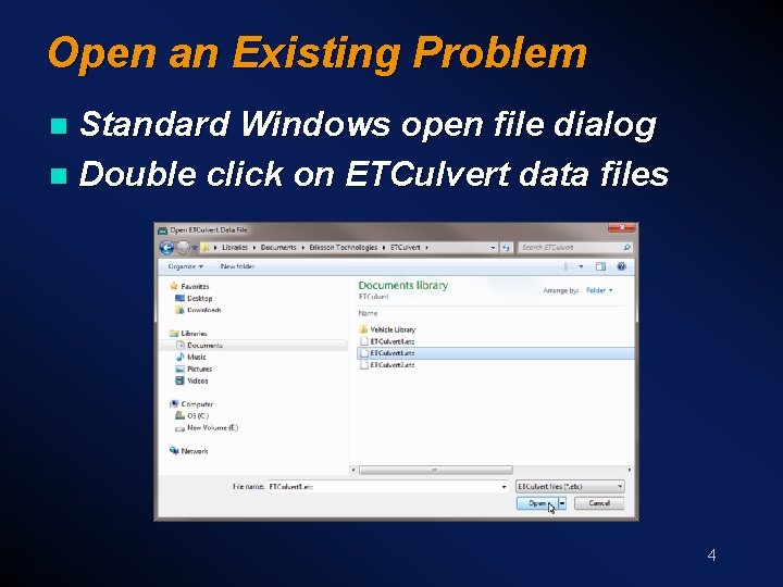 Open an Existing Problem Standard Windows open file dialog n Double click on ETCulvert