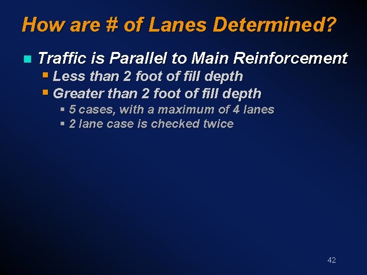 How are # of Lanes Determined? n Traffic is Parallel to Main Reinforcement §